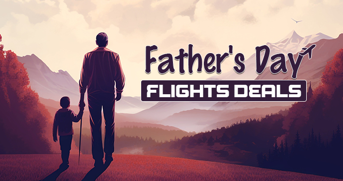 Fathers Day Flight Deals 2025